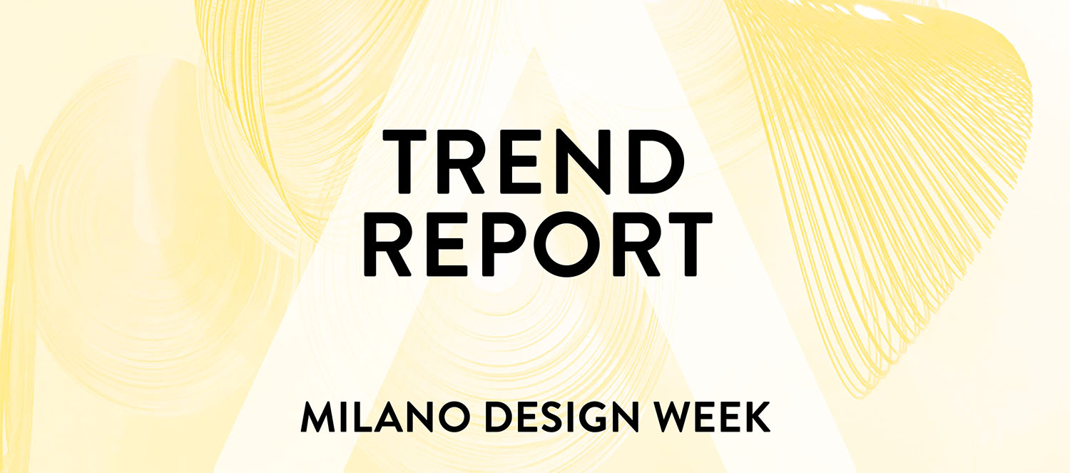 Trend Report: Milan Design Week 2022